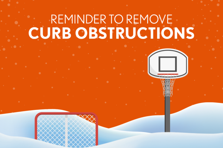 Illustration of a snowy scene. Snow is drifted over a hockey net and the base of a basketball hoop. The orange sky is snowing and text reads "Reminder to remove curb obstructions".